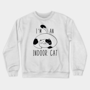 I'm An Indoor Cat Crewneck Sweatshirt